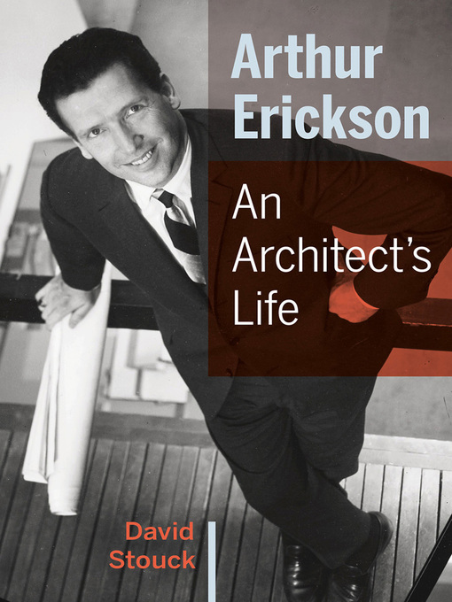 Title details for Arthur Erickson by David  Stouck - Available